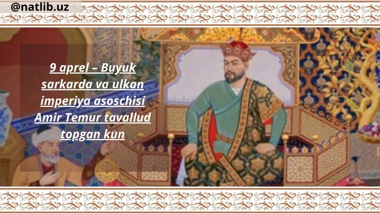 9-aprel Amir Temurning tavallud kuni
